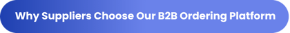 Why Suppliers Choose Our B2B Ordering Platform