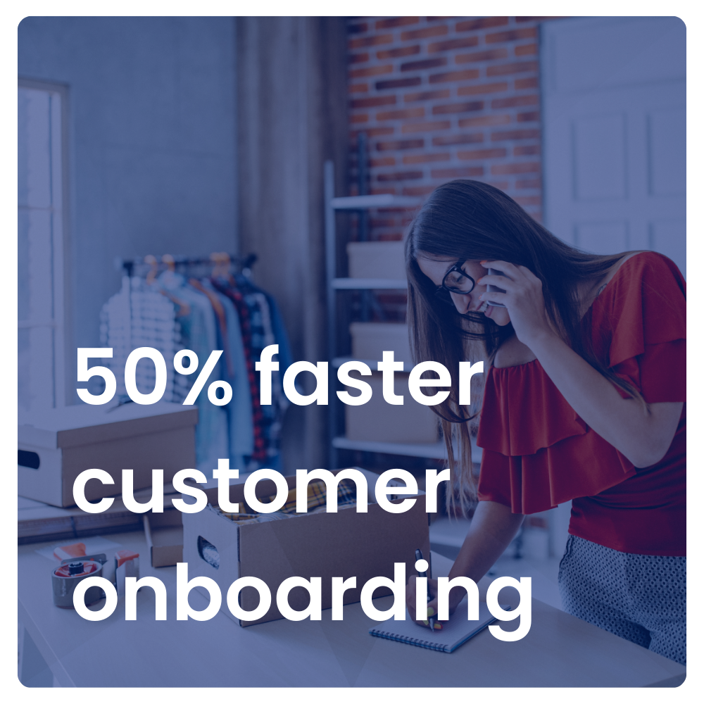 50% faster onboarding for customers