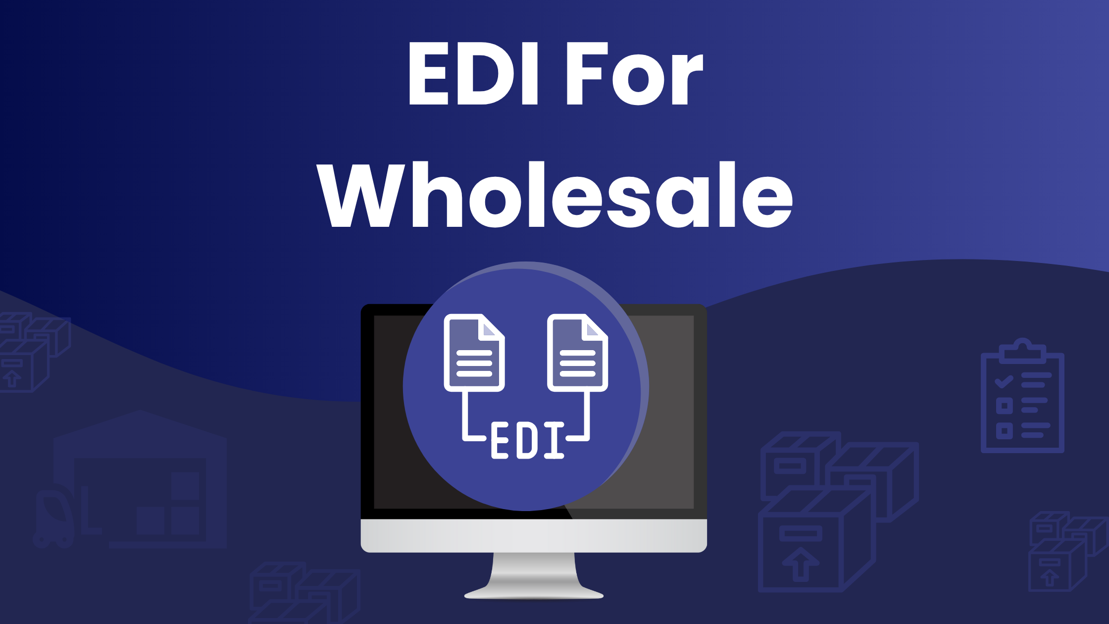 Wholesale EDI: A Practical Guide for Suppliers and Vendors