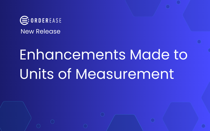 OrderEase Launches Major Upgrade to Units of Measurement Ordering